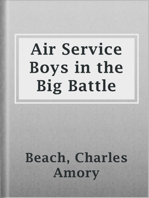 Title details for Air Service Boys in the Big Battle by Charles Amory Beach - Available